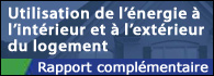 Utilisation de l'&eacute;nergie &agrave; l'int&eacute;rieur et &agrave; l'ext&eacute;rieur du logement - Enqu&ecirc;te 2007 sur l'utilisation de l'&eacute;nergie par les m&eacute;nages - Rapport compl&eacute;mentaire